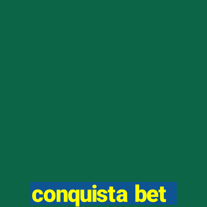 conquista bet